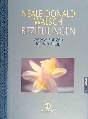 Seller image for Beziehungen : Wegweisungen fr den Alltag. Aus dem Engl. von Susanne Kahn-Ackermann / Arkana for sale by Logo Books Buch-Antiquariat