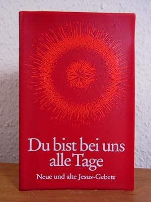 Seller image for Du bist bei uns alle Tage. Neue und alte Jesus-Gebete for sale by Antiquariat Weber