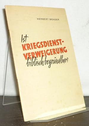 Imagen del vendedor de Ist Kriegsdienstverweigerung biblisch begr�ndbar? [Von Herbert Bender]. a la venta por Antiquariat Kretzer