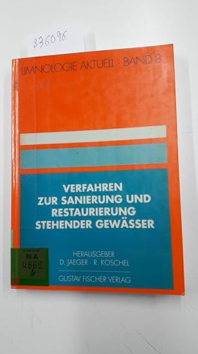 Verfahren zur Sanierung und Restaurierung stehender Gewässer : mit 40 Tabellen. hrsg. von Dieter ...