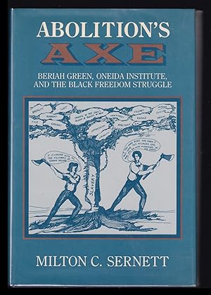 Imagen del vendedor de Abolition's Axe: Beriah Green, Oneida Institute, and the Black Freedom Struggle a la venta por JNBookseller