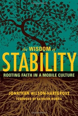 Seller image for The Wisdom of Stability: Rooting Faith in a Mobile Culture by Wilson-Hartgrove, Jonathan [Paperback ] for sale by booksXpress