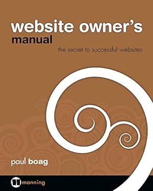 Seller image for Website Owner's Manual: The Secret to Successful Websites by Boag, Paul [Paperback ] for sale by booksXpress