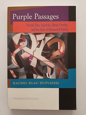 Purple Passages : Pound, Eliot, Zukofsky, Olson, Creeley, and the Ends of Patriarchal Poetry