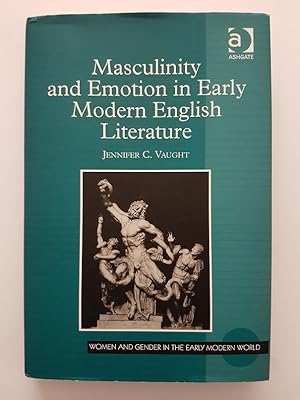 Image du vendeur pour Masculinity and Emotion in Early Modern English Literature mis en vente par masted books