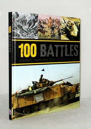 Bild des Verkufers fr 100 Battles Decisive Conflicts that Shaped the World zum Verkauf von Adelaide Booksellers