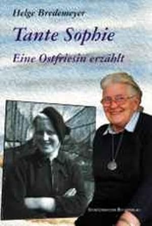 Bild des Verkufers fr Tante Sophie: Eine Ostfriesin erzhlt zum Verkauf von Gerald Wollermann