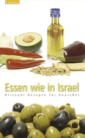 Essen wie in Israel - Olivenöl-Rezepte für Genießer