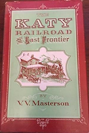 Seller image for The Katy Railroad and the Last Frontier for sale by The Book House, Inc.  - St. Louis