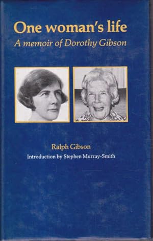 One Woman's Life: A Memoir of Dorothy Gibson