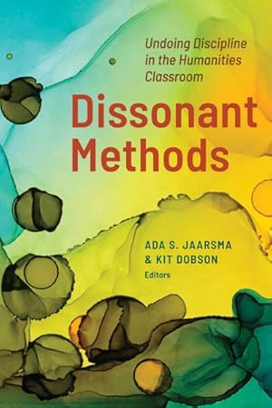Seller image for Dissonant Methods : Undoing Discipline in the Humanities Classroom for sale by GreatBookPrices