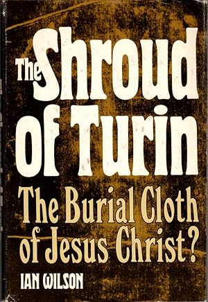 Immagine del venditore per The Shroud of Turin: The Burial Cloth of Jesus Christ? venduto da Clausen Books, RMABA