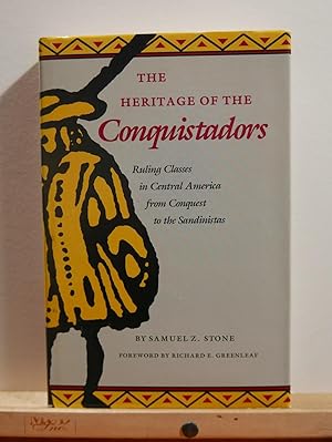 Heritage of the Conquistadors: Ruling Classes in Central America from Conquest to the Sandinistas