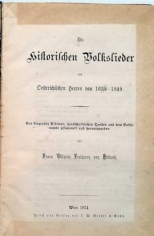Die historischen Volkslieder des Österreichischen Heeres von 1638 - 1849. - Aus fliegenden Blätte...