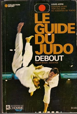 Imagen del vendedor de Le guide du judo. Technique debout Tachi-waza (go-kyo) a la venta por L'ivre d'Histoires