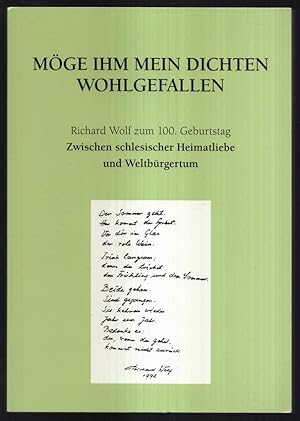 Bild des Verkufers fr Mge ihm mein Dichten wohlgefallen (Psalm 104). Richard Wolf zum 100. Geburtstag. Zwischen schlesischer Heimatliebe und Weltbrgertum. Mit einem Geleitwort von Stephan Wackwitz. zum Verkauf von Antiquariat Dennis R. Plummer