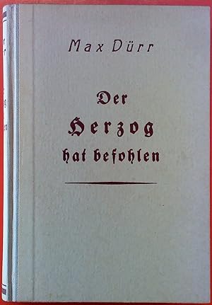 Seller image for Der herzog hat befohlen Ein roman um Herzog Karl Eugen for sale by biblion2