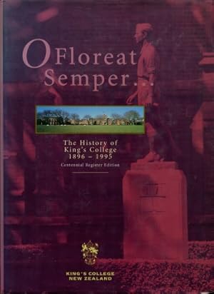 O Floreat Semper : The History of King's College 1896 - 1995