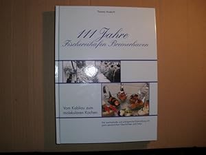 111 JAHRE FISCHEREIHAFEN BREMERHAVEN -- Vom Kabliau zum molekularen Kochen -- [Die wechselvolle u...