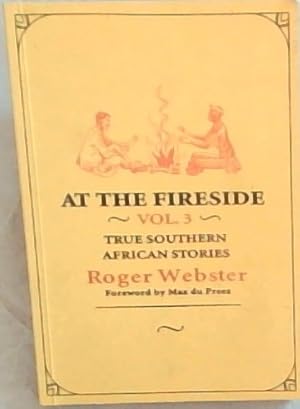 Bild des Verkufers fr At The Fireside Volume 3 : True Southern African Stories zum Verkauf von Chapter 1