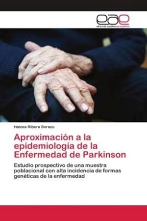 Bild des Verkufers fr Aproximacin a la epidemiologa de la Enfermedad de Parkinson : Estudio prospectivo de una muestra poblacional con alta incidencia de formas genticas de la enfermedad zum Verkauf von AHA-BUCH GmbH