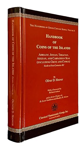 Imagen del vendedor de Handbook of Coins of The Islands: Adriatic, Ionian, Thracian, Aegean, and Carpathian Seas (Excluding Crete and Cyprus) Sixth to First Centuries BC (Handbook of Greek Coinage Series, Vol. 6) a la venta por Charles Davis