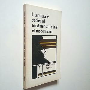Imagen del vendedor de Literatura y sociedad en Amrica Latina: el modernismo a la venta por MAUTALOS LIBRERA