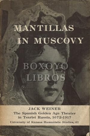 Mantillas in Muscovy. The Spanish Golden Age Theater in Tsarist Russia, 1672-1917