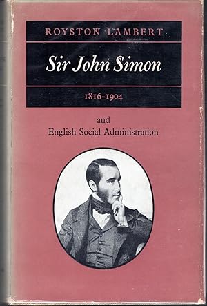 Imagen del vendedor de Sir John Simon, 1816-1904, and English Social Administration a la venta por Dorley House Books, Inc.