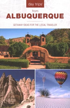 Seller image for Day Trips from Albuquerque : Getaway Ideas for the Local Traveler for sale by GreatBookPricesUK