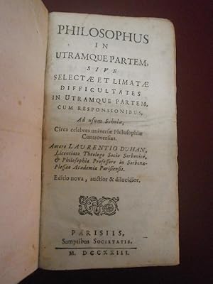 Philosophus in utramque partem, sive selectae et limitae difficultatis in utramque partem, cum re...