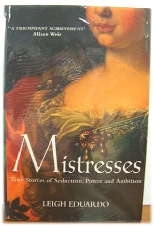 Seller image for Mistresses: True Stories of Seduction, Power and Ambition for sale by PsychoBabel & Skoob Books