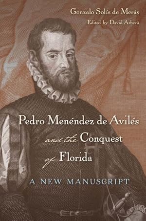 Imagen del vendedor de Pedro Men�ndez De Avil�s and the Conquest of Florida : A New Manuscript a la venta por GreatBookPricesUK