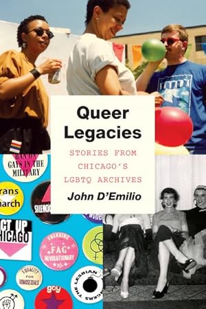 Seller image for Queer Legacies : Stories from Chicago's LGBTQ Archives for sale by GreatBookPrices