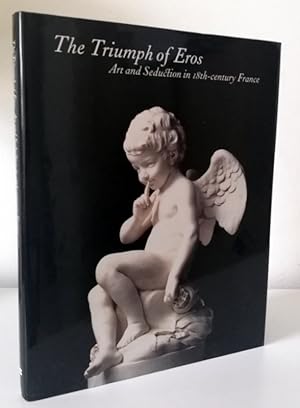 Seller image for The Triumph of Eros: Art and Seduction in 18th-century France for sale by Books Written By (PBFA Member)