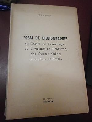 Essai de bibliographie du Comté de Comminges, de la Vicomté de Nébouzan, des Quatre-Vallées et du...