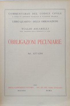 Commentario del Codice Civile, libro quarto - Delle Obbligazioni: Obbligazioni Pecuniarie (artt. ...