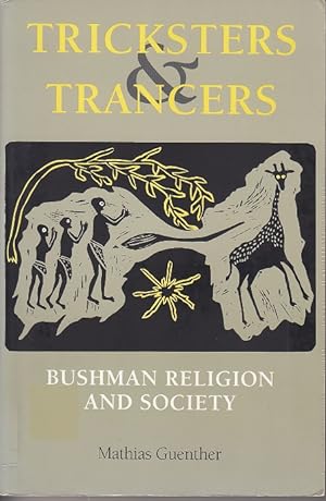 Tricksters and Trancers. Bushman Religion and Society. [Signed, 1st Ed., Association Copy]
