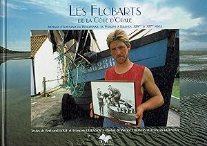 Les Flobarts de la Côte d'Opale. Bateaux d'Echouage du Boulonnais, de Wissant à Equihen, XIXème e...