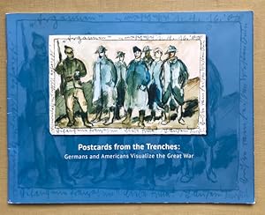 Imagen del vendedor de Postcards from the Trenches: Germans and Americans Visualize the Great War. a la venta por Antiquariat Cassel & Lampe Gbr - Metropolis Books Berlin