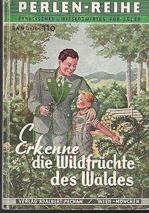 Seller image for Erkenne die Wildfrchte des Waldes ; Praktisches und Wissenswertes fr Jeden - Perlen-Reihe - Band 110 - 1. Auflage 1953 for sale by Walter Gottfried