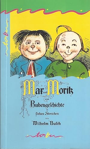 Imagen del vendedor de Max und Moritz eine Bubengeschichte in sieben Streichen; Farbige Illustrationen a la venta por Walter Gottfried