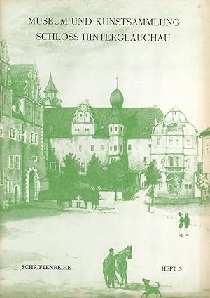 Bild des Verkufers fr Museum und Kunstsammlung Schloss Hinterglauchau, Heft 3 1981 zum Verkauf von Antiquariat Kastanienhof