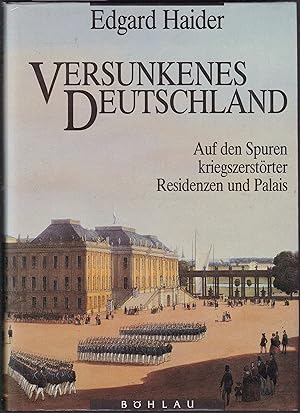 Imagen del vendedor de Versunkenes Deutschland. Auf den Sparen kriegszerstrter Residenzen und Palais a la venta por Graphem. Kunst- und Buchantiquariat