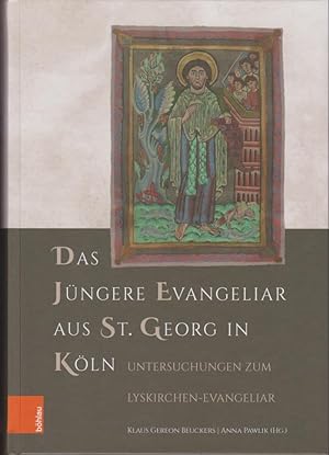 Das Jüngere Evangeliar aus St. Georg in Köln : Untersuchungen zum Lyskirchen-Evangeliar. Klaus Ge...