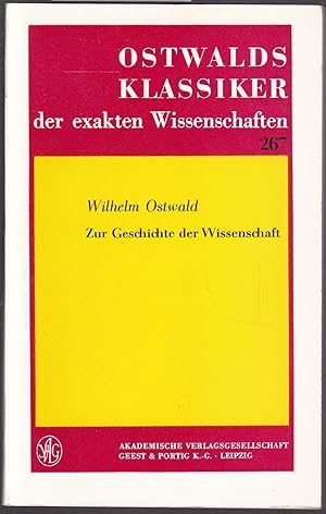 Bild des Verkufers fr Zur Geschichte der Wissenschaft (= Ostwalds Klassiker der exakten Wissenschaften, Band 267) zum Verkauf von Graphem. Kunst- und Buchantiquariat