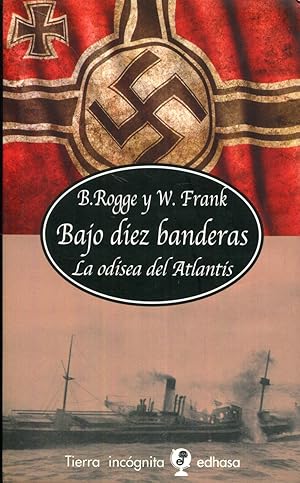 Immagine del venditore per Bajo diez (10) banderas. La odisea del Atlantis. Segn los testimonios del vicealmirante Bernhard Rogge, recogidos por Wolfgang Frank venduto da Rincn de Lectura