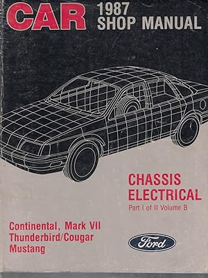 Image du vendeur pour 1987 [Ford] Continental, Mark VII, Thunderbird / Cougar, Mustang Car Shop Manual; 2-Volume Set (Volume B): Chassis/Electrical (Part I of II) and Body (Part II of II)[Original Service Manual] mis en vente par Crossroad Books