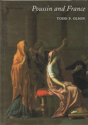 Bild des Verkufers fr Poussin and France_ Painting, Humanism, and the Politics of Style zum Verkauf von San Francisco Book Company