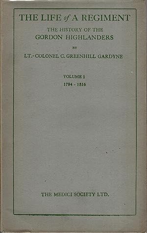 Bild des Verkufers fr The Life of a Regiment The History of the Gordon Highlanders Volume 1 1794 - 1816 zum Verkauf von Delph Books PBFA Member